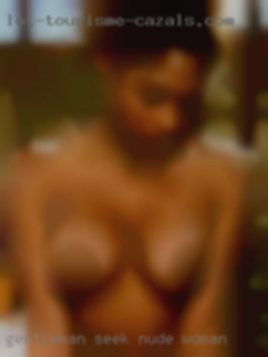Gentleman nude woman seek some spice and spark.