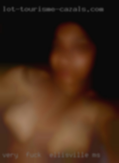 Very  fuck in Ellisville, MS masculine, Discreet and sane.